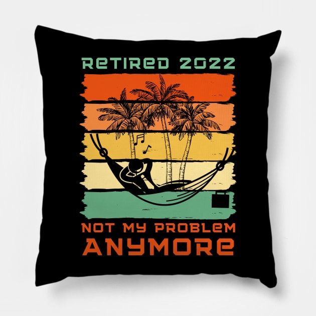 Retired 2022 Not My Problem Anymore Pillow by Holly ship