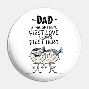 Dad - A Daughter's First Love, A Son's First Hero Pin