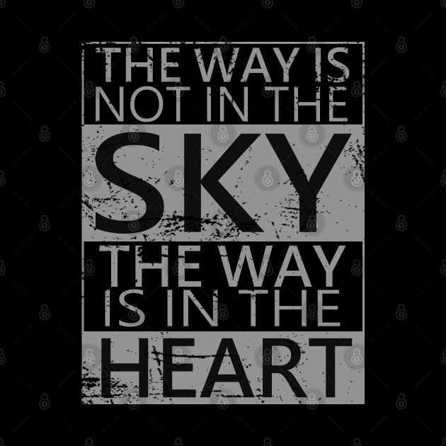 The way is not in the sky, the way is in the heart | Choices in life by FlyingWhale369