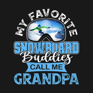 My Favorite Snowboard Buddies Call Me Grandpa Father Gift T-Shirt