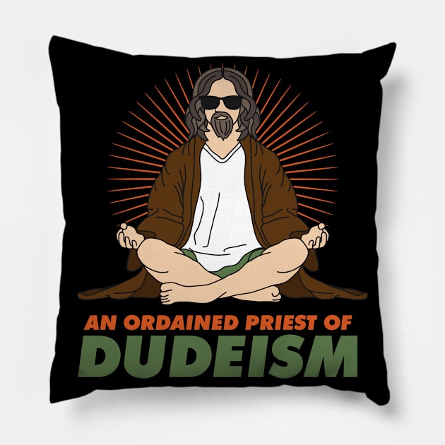 An Ordained Priest Of Dudeism Pillow by A-Buddies