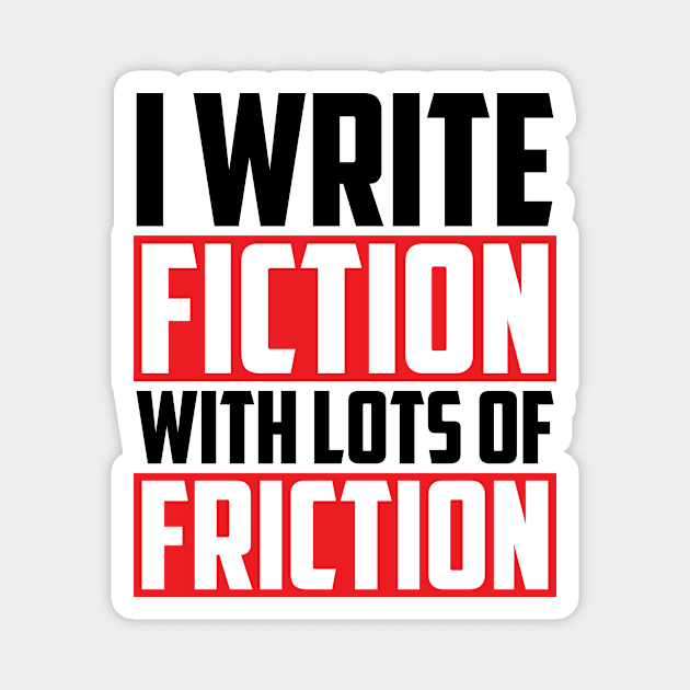 Funny Writer Fiction Friction Humor Joke Magnet by Mellowdellow