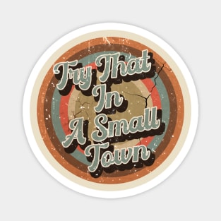 try that in a small town // Vintage Look aesthetic art Magnet