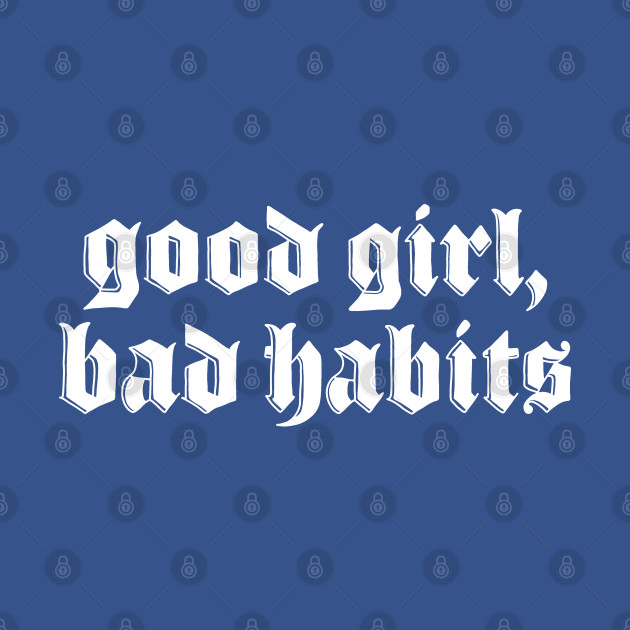 Disover Good Girl Bad Habits - Good Girl Bad Habits - T-Shirt