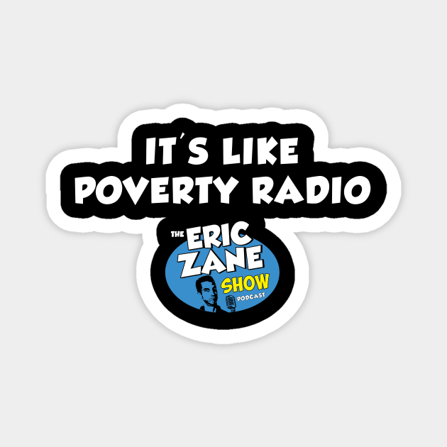 Poverty Radio Magnet by The Eric Zane Show Podcast