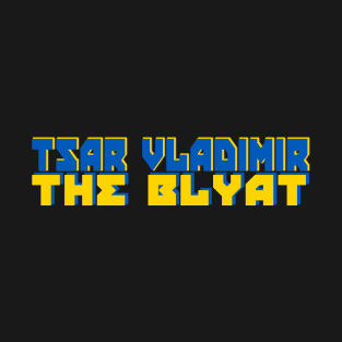 Tsar Vladimir the Blyat II UA T-Shirt