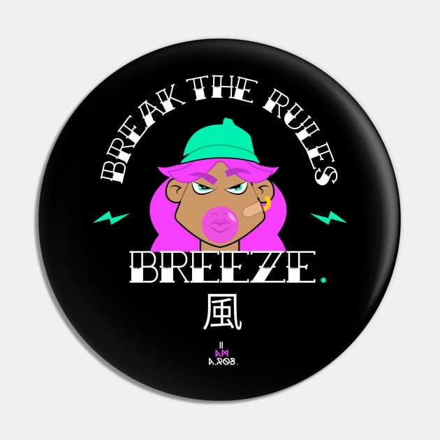 Break The Rules ,Breeze Pin by iiamarob