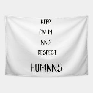 Keep calm and respect Humans Tapestry