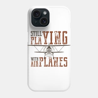 Still Playing With Airplanes Phone Case