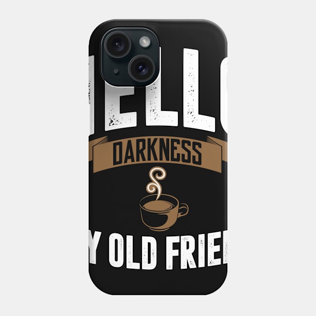 hello darkness my old friend t-shirt Phone Case by Coffee Addict