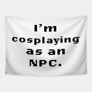 I'm Cosplaying as an N.P.C. Tapestry