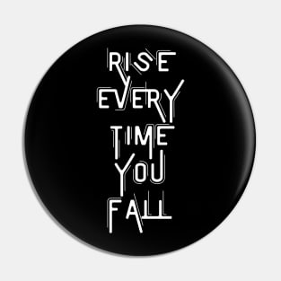 Rise Every Time You Fall Pin