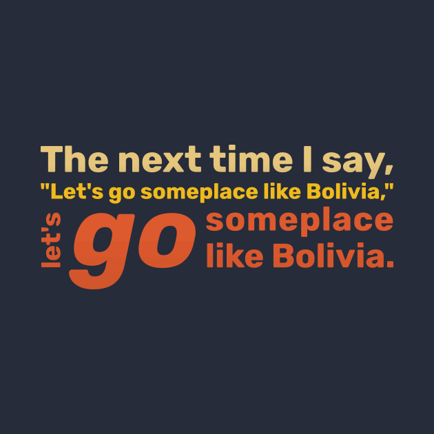 Lets go someplace like Bolivia by minimedium