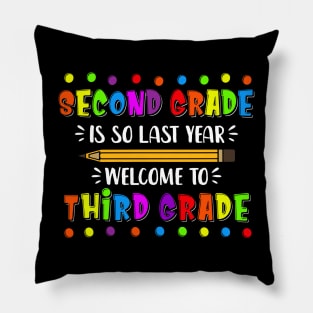 Second Grade is so last year Welcome to Third Grade Pillow