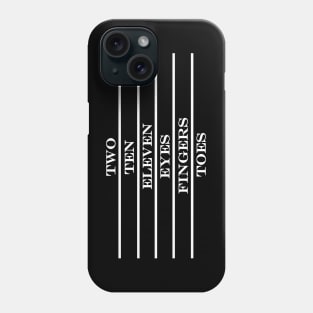 two ten eleven eyes fingers toes Phone Case