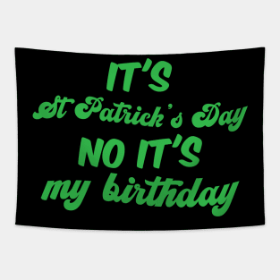 it's st patrick's day , no it's my birthday Tapestry