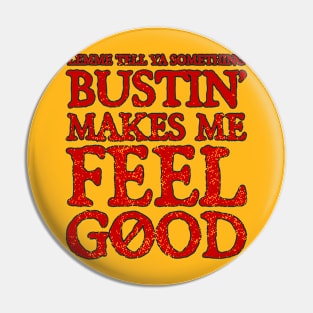 Bustin-makes-me-feel-good Pin