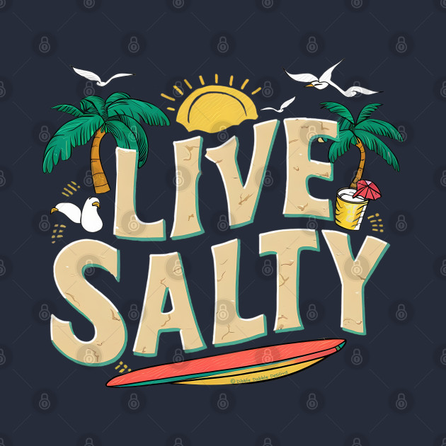 Tropical design that says Live Salty. by Dibble Dabble Designs