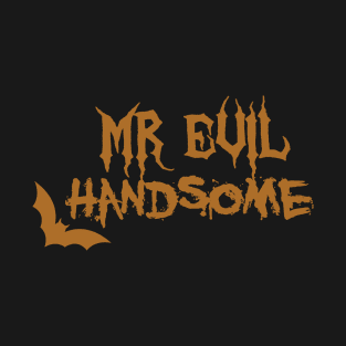 Mr evil handsome T-Shirt