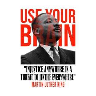 Use your brain - Martin Luther King T-Shirt