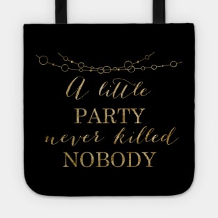 A little party never killed nobody - golden party Tote