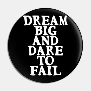 Dream big and dare to fail Motivational Quote Pin