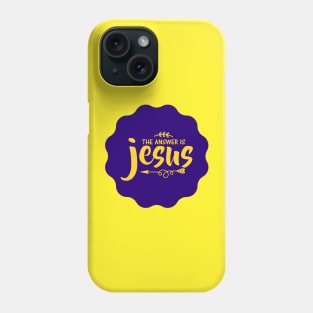 The Answer Is Jesus Phone Case