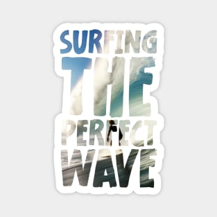 Surfing the perfect wave Magnet