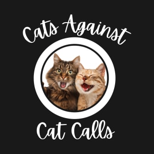 Cats against catcalls T-Shirt