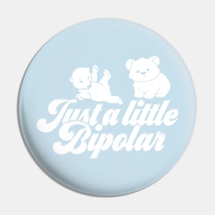 Just A Little Bipolar Pin