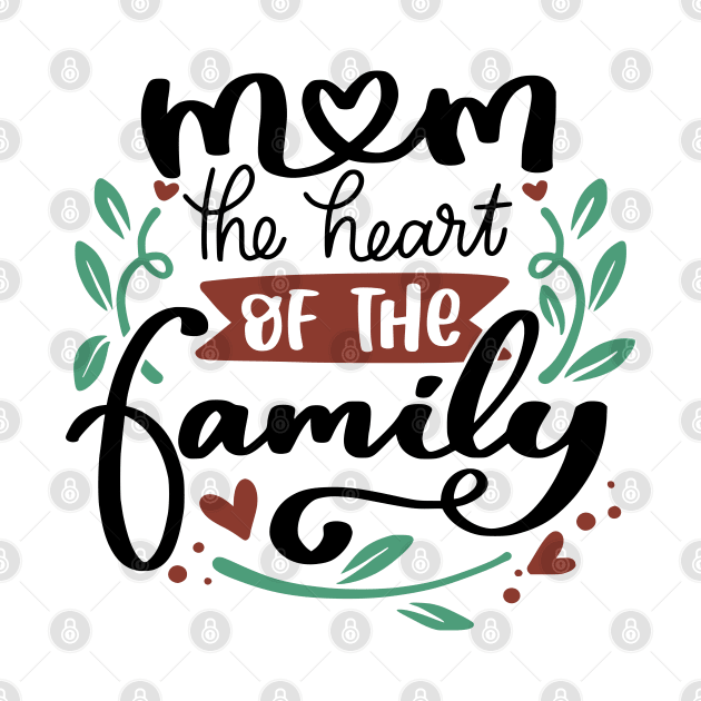 Mom The Heart Of The Family by OFM