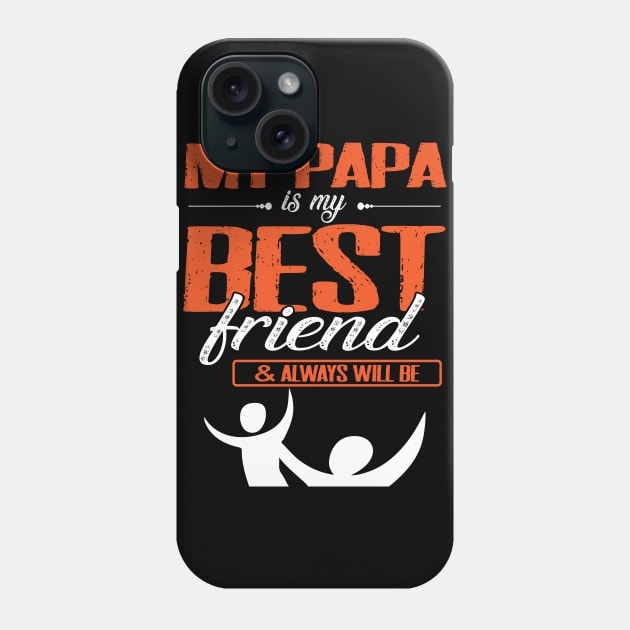 My Papa Is My Best Friend And Always Will Be Grandpa Father Phone Case by bakhanh123