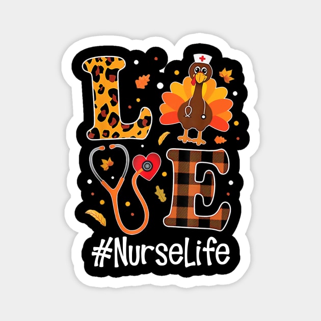 Love Nurse Life Turkey Funny Nursing Thanksgiving Day Gifts Magnet by WoowyStore