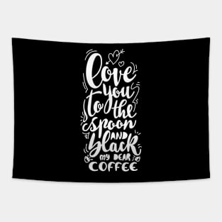 love you to the spoon and black, my dear coffee Tapestry