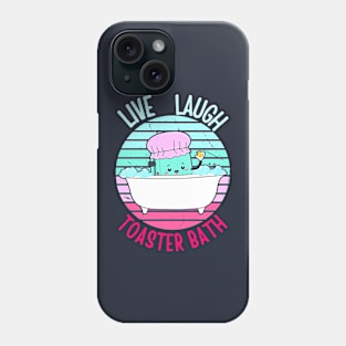 Live Laugh Toaster Bath Phone Case