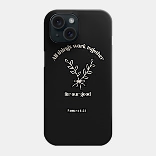 All things work together for our good Phone Case