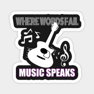 where words fail music speaks guitar | music lovers and dance | pop song Magnet