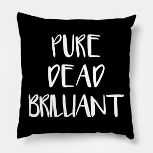 PURE DEAD BRILLIANT, Scots Language Phrase Pillow