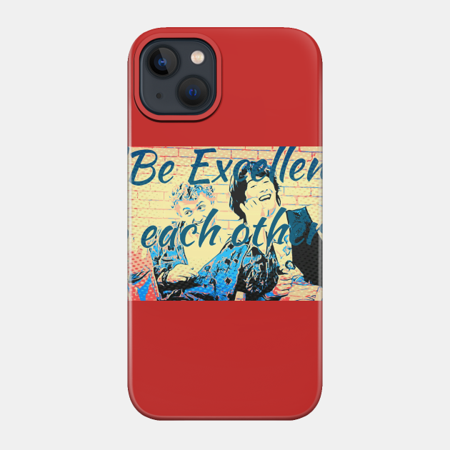 Bill and Ted - Bill And Ted - Phone Case