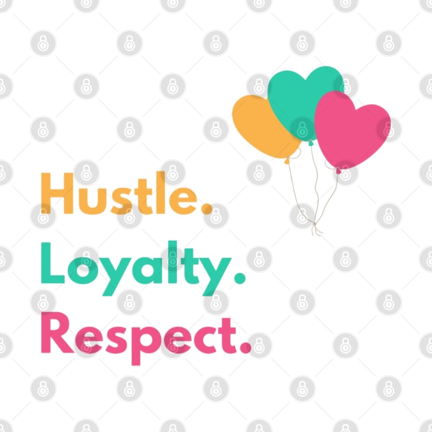 Hustle Loyalty Respect - Fan Art by boldstuffshop