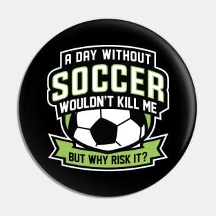 A Day Without Soccer Pin