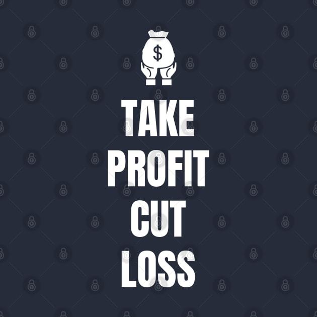 Take Profit Cut Loss by Trader Shirts