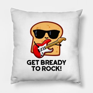 Get Bready To Rock Cute Rocker Bread Pun Pillow