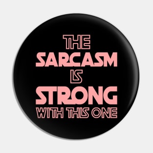 The Sarcasm Is Strong With This One - Funny Quote in Pink Tone Pin