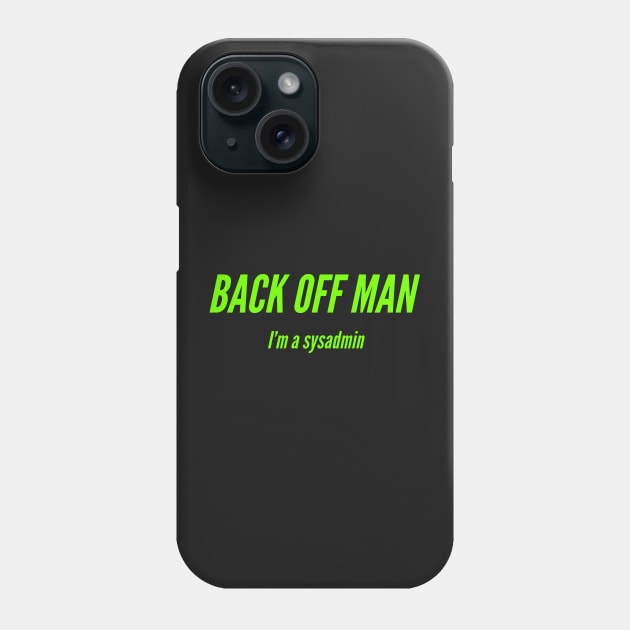 Back off man, I'm a sysadmin Phone Case by CHADDINGTONS