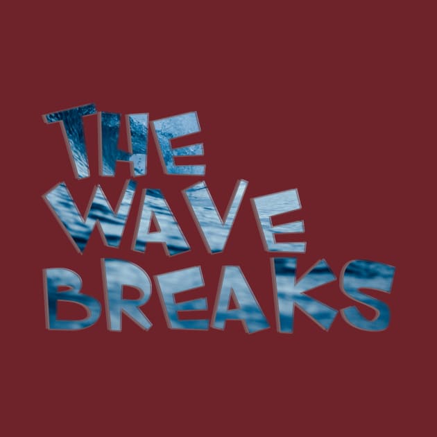 The Wave Breaks by afternoontees