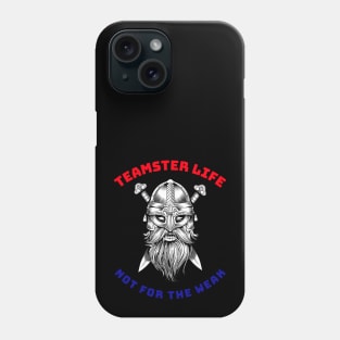 Viking Teamster Life Not for the Weak RWB Phone Case