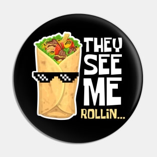 They See Me Rollin' Funny Burrito Cool Pin