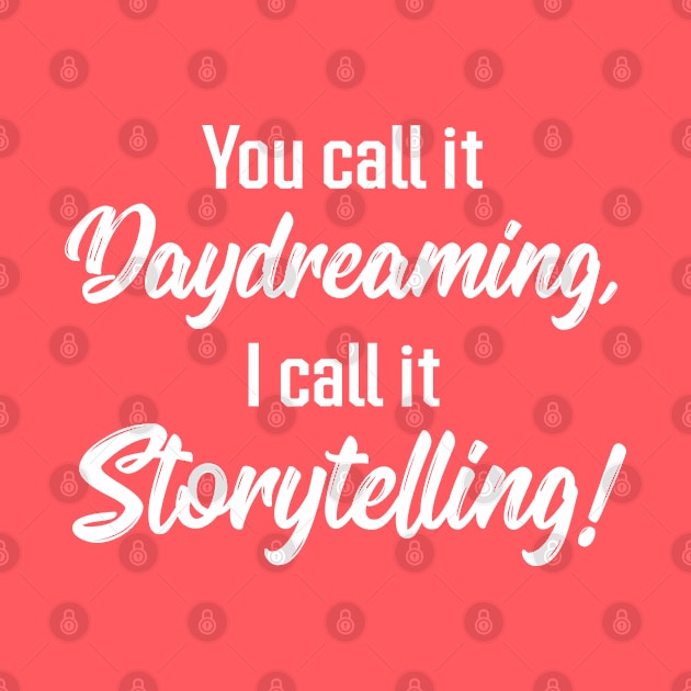 You Call It Daydreaming, I Call It Storytelling! | Quotes | Green by Wintre2