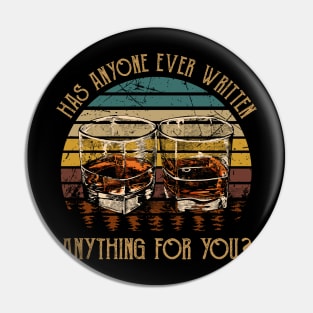 Has Anyone Ever Written Anything For You Love Music Wine Glasses Pin